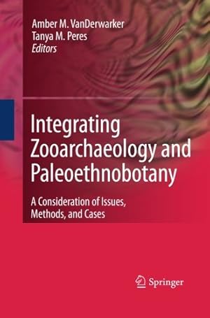 Bild des Verkufers fr Integrating Zooarchaeology and Paleoethnobotany: A Consideration of Issues, Methods, and Cases [Paperback ] zum Verkauf von booksXpress