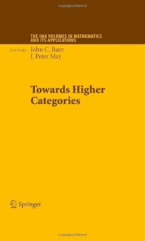 Immagine del venditore per Towards Higher Categories (The IMA Volumes in Mathematics and its Applications (152)) [Hardcover ] venduto da booksXpress