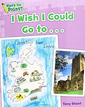 Image du vendeur pour I Wish I Could Go To. (What's the Point? Reading and Writing Expository Text) by Stead, Tony, Capstone Classroom [Paperback ] mis en vente par booksXpress