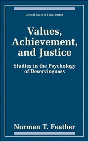 Seller image for Values, Achievement, and Justice: Studies in the Psychology of Deservingness (Critical Issues in Social Justice) by Feather, Norman T. [Hardcover ] for sale by booksXpress