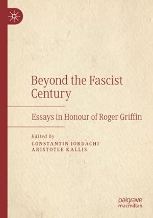 Imagen del vendedor de Beyond the Fascist Century: Essays in Honour of Roger Griffin [Paperback ] a la venta por booksXpress