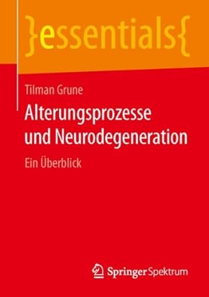 Image du vendeur pour Alterungsprozesse und Neurodegeneration: Ein berblick (essentials) (German Edition) by Grune, Tilman [Paperback ] mis en vente par booksXpress