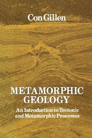 Seller image for Metamorphic Geology: An Introduction To Tectonic And Metamorphic Processes (Special Topics in Geology) by Gillen, Cornelius [Paperback ] for sale by booksXpress