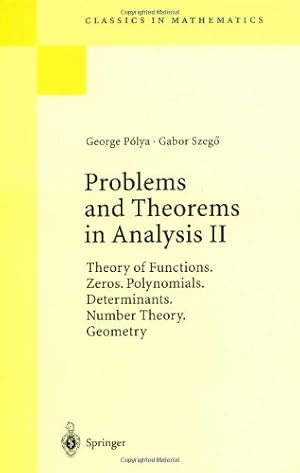 Imagen del vendedor de Problems and Theorems in Analysis II: Theory of Functions. Zeros. Polynomials. Determinants. Number Theory. Geometry (Classics in Mathematics) by Polya, George, Szegö, Gabor [Paperback ] a la venta por booksXpress