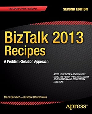 Immagine del venditore per BizTalk 2013 Recipes: A Problem-Solution Approach (Expert's Voice in BizTalk) by Beckner, Mark, Dharanikota, Kishore [Paperback ] venduto da booksXpress