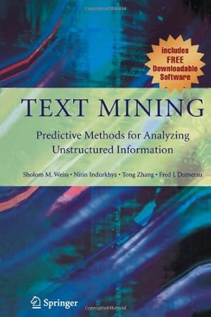 Image du vendeur pour Text Mining: Predictive Methods for Analyzing Unstructured Information by Weiss, Sholom M. M. [Paperback ] mis en vente par booksXpress