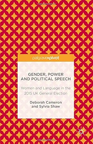 Seller image for Gender, Power and Political Speech: Women and Language in the 2015 UK General Election by Cameron, Deborah, Shaw, Sylvia [Hardcover ] for sale by booksXpress