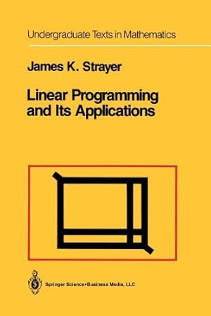 Image du vendeur pour Linear Programming and Its Applications (Undergraduate Texts in Mathematics) by Strayer, James K. [Paperback ] mis en vente par booksXpress