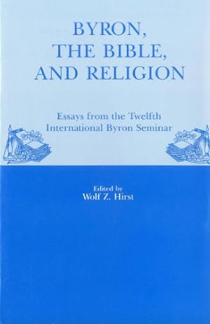 Imagen del vendedor de Byron, The Bible, And Religion: Essays from the Twelfth International Byron Seminar by Hirst, Wolf Z., Hirst, Wolf Z. [Hardcover ] a la venta por booksXpress