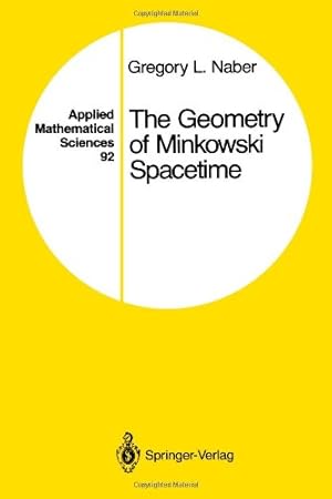 Immagine del venditore per The Geometry of Minkowski Spacetime: An Introduction to the Mathematics of the Special Theory of Relativity (Applied Mathematical Sciences) by Naber, Gregory L. [Paperback ] venduto da booksXpress