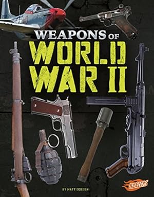 Immagine del venditore per Weapons of World War II (Weapons of War) by Doeden, Matt [Library Binding ] venduto da booksXpress