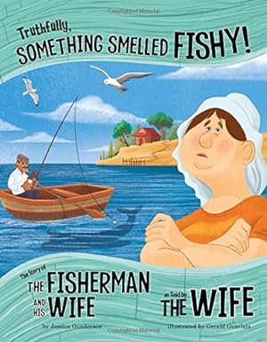 Seller image for Truthfully, Something Smelled Fishy!: The Story of the Fisherman and His Wife as Told by the Wife (The Other Side of the Story) by Gunderson, Jessica [Paperback ] for sale by booksXpress