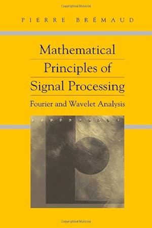 Seller image for Mathematical Principles of Signal Processing: Fourier and Wavelet Analysis by Bremaud, Pierre [Paperback ] for sale by booksXpress