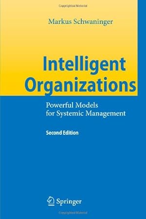 Seller image for Intelligent Organizations: Powerful Models for Systemic Management by Schwaninger, Markus [Paperback ] for sale by booksXpress