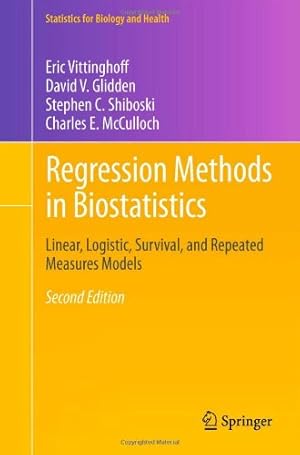 Seller image for Regression Methods in Biostatistics: Linear, Logistic, Survival, and Repeated Measures Models (Statistics for Biology and Health) by Vittinghoff, Eric, Glidden, David V., Shiboski, Stephen C., McCulloch, Charles E. [Hardcover ] for sale by booksXpress