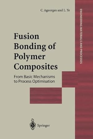 Imagen del vendedor de Fusion Bonding of Polymer Composites (Engineering Materials and Processes) by Ye, L., Ageorges, C. [Paperback ] a la venta por booksXpress