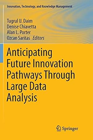 Immagine del venditore per Anticipating Future Innovation Pathways Through Large Data Analysis (Innovation, Technology, and Knowledge Management) [Paperback ] venduto da booksXpress