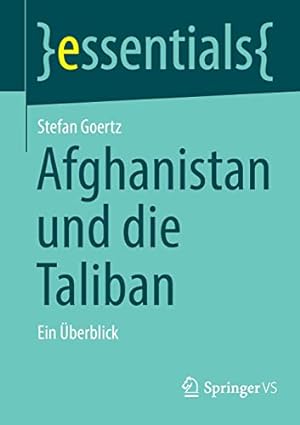 Imagen del vendedor de Afghanistan und die Taliban: Ein berblick (essentials) (German Edition) by Goertz, Stefan [Paperback ] a la venta por booksXpress