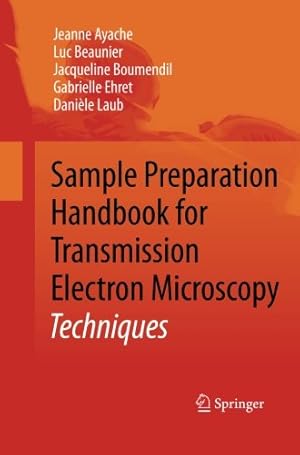 Seller image for Sample Preparation Handbook for Transmission Electron Microscopy: Techniques by Ayache, Jeanne [Paperback ] for sale by booksXpress