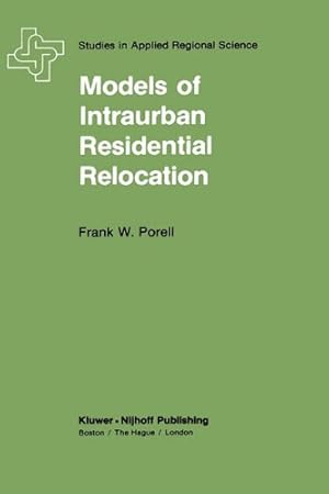 Seller image for Models of Intraurban Residential Relocation (Studies in Applied Regional Science) by Frank W. Porell [Hardcover ] for sale by booksXpress