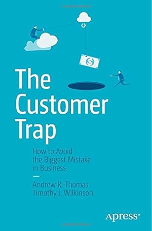 Immagine del venditore per The Customer Trap: How to Avoid the Biggest Mistake in Business by Thomas, Andrew R., Wilkinson, Timothy J. [Paperback ] venduto da booksXpress