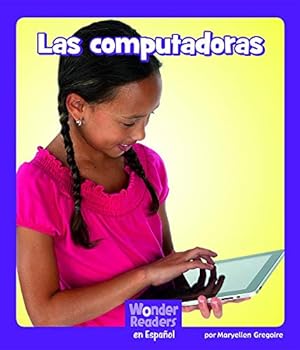 Seller image for Las computadoras (Wonder Readers Spanish Fluent) (Spanish Edition) by Gregoire, Maryellen [Hardcover ] for sale by booksXpress