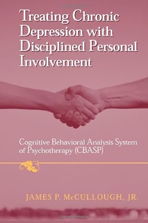 Seller image for Treating Chronic Depression with Disciplined Personal Involvement: Cognitive Behavioral Analysis System of Psychotherapy (CBASP) by McCullough Jr., James P. [Paperback ] for sale by booksXpress