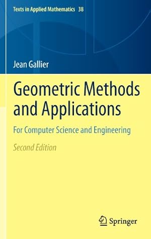 Seller image for Geometric Methods and Applications: For Computer Science and Engineering (Texts in Applied Mathematics) by Gallier, Jean [Hardcover ] for sale by booksXpress