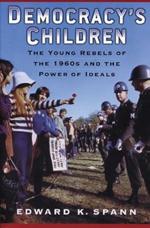 Immagine del venditore per Democracy's Children: The Young Rebels of the 1960s and the Power of Ideals (Vietnam: America in the War Years) by Spann, Edward K. [Hardcover ] venduto da booksXpress