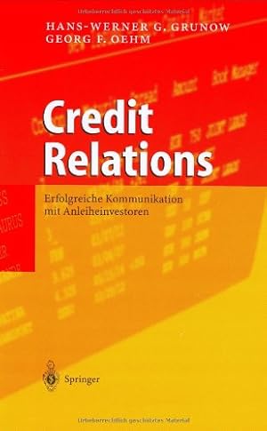 Image du vendeur pour Credit Relations: Erfolgreiche Kommunikation mit Anleiheinvestoren (German Edition) by Grunow, Hans-Werner G., Oehm, Georg F. [Hardcover ] mis en vente par booksXpress