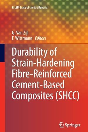 Seller image for Durability of Strain-Hardening Fibre-Reinforced Cement-Based Composites (SHCC) (RILEM State-of-the-Art Reports) [Paperback ] for sale by booksXpress