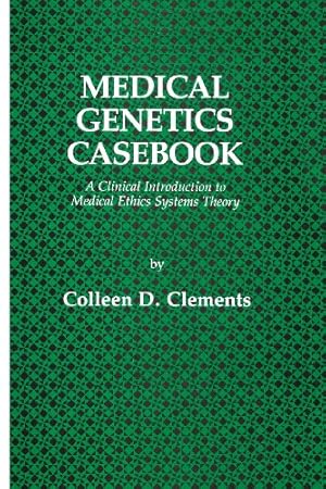 Seller image for Medical Genetics Casebook: A Clinical Introduction to Medical Ethics Systems Theory (Contemporary Issues in Biomedicine, Ethics, and Society) by Clements, Colleen D. [Paperback ] for sale by booksXpress