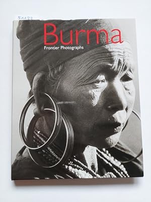 Burma: Frontier Photographs 1918-1935 : The James Henry Green Collection Elizabeth Dell