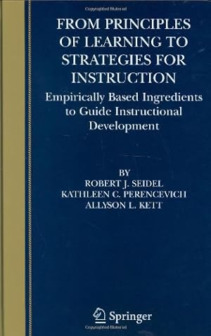 Seller image for From Principles of Learning to Strategies for Instruction: Empirically Based Ingredients to Guide Instructional Development by Seidel, Robert J., Perencevich, Kathleen C., Kett, Allyson L. [Hardcover ] for sale by booksXpress