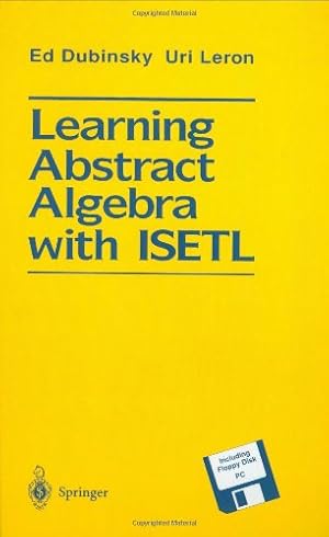Seller image for Learning Abstract Algebra with ISETL (Mathematical Systems; 403) by Dubinsky, Ed, Leron, Uri [Hardcover ] for sale by booksXpress