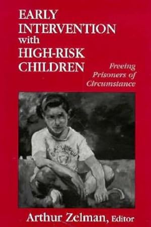 Bild des Verkufers fr Early Intervention With High-Risk Children: Freeing Prisoners of Circumstance, 1st Edition [Hardcover ] zum Verkauf von booksXpress