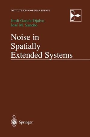 Immagine del venditore per Noise in Spatially Extended Systems (Institute for Nonlinear Science) by Garcia-Ojalvo, Jordi, Sancho, Jose [Hardcover ] venduto da booksXpress