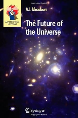 Bild des Verkufers fr The Future of the Universe (Astronomers' Universe) by Meadows, A.J. [Paperback ] zum Verkauf von booksXpress