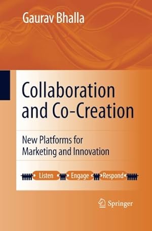 Imagen del vendedor de Collaboration and Co-creation: New Platforms for Marketing and Innovation by Bhalla, Gaurav [Paperback ] a la venta por booksXpress