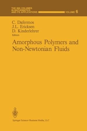 Seller image for Amorphous Polymers and Non-Newtonian Fluids (The IMA Volumes in Mathematics and its Applications (6)) [Paperback ] for sale by booksXpress