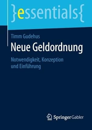 Seller image for Neue Geldordnung: Notwendigkeit, Konzeption und Einführung (essentials) (German Edition) by Gudehus, Timm [Paperback ] for sale by booksXpress