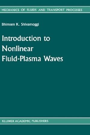 Seller image for Introduction to Nonlinear Fluid-Plasma Waves (Mechanics of Fluids and Transport Processes, Vol. 8) by Bhimsen K. Shivamoggi [Hardcover ] for sale by booksXpress