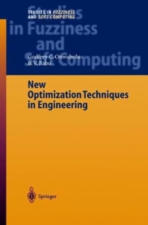 Image du vendeur pour New Optimization Techniques in Engineering (Studies in Fuzziness and Soft Computing) by Onwubolu, Godfrey C., Babu, B. V. [Hardcover ] mis en vente par booksXpress