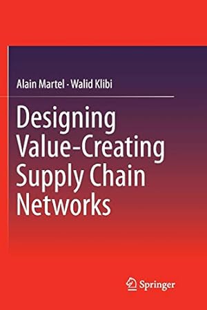 Image du vendeur pour Designing Value-Creating Supply Chain Networks by Martel, Alain, Klibi, Walid [Paperback ] mis en vente par booksXpress