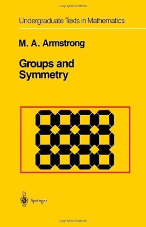 Seller image for Groups and Symmetry (Undergraduate Texts in Mathematics) by Armstrong, Mark A. [Paperback ] for sale by booksXpress