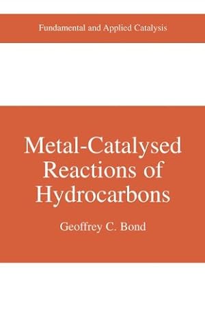 Image du vendeur pour Metal-Catalysed Reactions of Hydrocarbons (Fundamental and Applied Catalysis) by Bond, Geoffrey C. C. [Paperback ] mis en vente par booksXpress