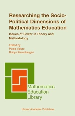 Seller image for Researching the Socio-Political Dimensions of Mathematics Education: Issues Of Power In Theory And Methodology (Mathematics Education Library) by Valero, Paola [Paperback ] for sale by booksXpress