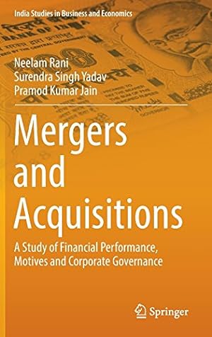 Seller image for Mergers and Acquisitions: A Study of Financial Performance, Motives and Corporate Governance (India Studies in Business and Economics) by Rani, Neelam, Yadav, Surendra Singh, Jain, Pramod Kumar [Hardcover ] for sale by booksXpress