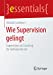 Seller image for Wie Supervision gelingt: Supervision als Coaching für helfende Berufe (essentials) (German Edition) by Loebbert, Michael [Paperback ] for sale by booksXpress
