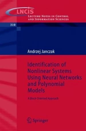 Seller image for Identification of Nonlinear Systems Using Neural Networks and Polynomial Models: A Block-Oriented Approach (Lecture Notes in Control and Information Sciences) by Janczak, Andrzej [Paperback ] for sale by booksXpress